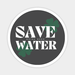 Save Water Drink Beer - St. Patricks Day Magnet